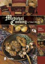 9780764348426-0764348426-Medieval Cooking in Today's Kitchen