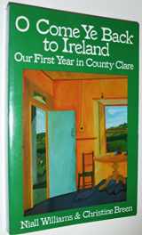 9780939149223-0939149222-O Come Ye Back to Ireland: Our First Year in County Clare
