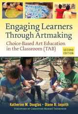 9780807758915-0807758914-Engaging Learners Through Artmaking: Choice-Based Art Education in the Classroom (TAB)