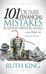 9781636980461-1636980465-101 Dumb Financial Mistakes Business Owners Make and How to Avoid Them