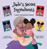 9781736972410-1736972413-Jade's Secret Ingredients: A Recipe for Managing Feelings