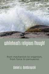 9781438464299-1438464290-Whitehead's Religious Thought: From Mechanism to Organism, from Force to Persuasion