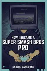 9781720199557-1720199558-How I Became a Super Smash Bros Pro