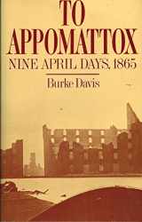 9780915992171-0915992175-To Appomattox: Nine April Days, 1865