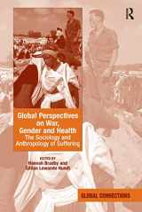 9781138256743-1138256749-Global Perspectives on War, Gender and Health: The Sociology and Anthropology of Suffering (Global Connections (Hardcover))