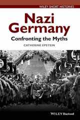 9781118294789-1118294785-Nazi Germany: Confronting the Myths (Wiley Short Histories)