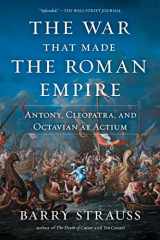 9781982116682-1982116684-The War That Made the Roman Empire: Antony, Cleopatra, and Octavian at Actium
