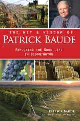 9781609498160-160949816X-The Wit and Wisdom of Patrick Baude: Exploring the Good Life in Bloomington (American Palate)