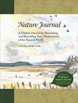 9781580172967-1580172962-Nature Journal: A Guided Journal for Illustrating and Recording Your Observations of the Natural World