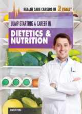 9781477716915-1477716912-Jump-Starting a Career in Dietetics & Nutrition (Health Care Careers in 2 Years)