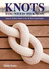 9781565235892-1565235894-Knots You Need to Know: Easy-to-Follow Guide to the 30 Most Useful Knots (Fox Chapel Publishing) Beginner-Friendly Knot Tying - Easy Step-by-Step Instructions, Photos, and Diagrams (The Handy Boater)