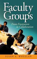 9780761931652-0761931651-Faculty Groups: From Frustration to Collaboration
