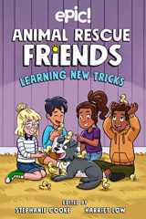 9781524882341-1524882348-Animal Rescue Friends: Learning New Tricks (Volume 3)