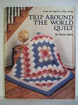 9780922705139-0922705135-Trip Around the World Quilt (Quilt in a Day Series)