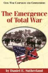 9781886661134-1886661138-The Emergence of Total War (Civil War Campaigns and Commanders Series)