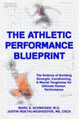 9781692013912-1692013912-The Athletic Performance Blueprint: The Science of Building Strength, Conditioning, and Mental Toughness for Ultimate Human Performance