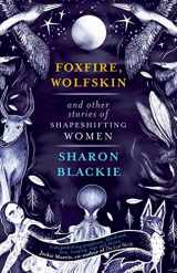 9781912836246-1912836246-Foxfire, Wolfskin and other stories of shapeshifting women