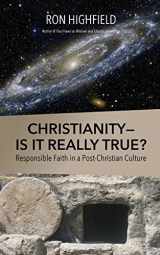 9781946849144-1946849146-Christianity—Is It Really True?: Responsible Faith in a Post-Christian Culture