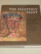 9780870992230-0870992236-The Painterly Print: Monotypes from the Seventeenth to the Twentieth Century