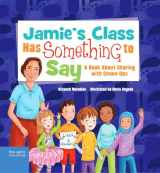 9781631985539-1631985531-Jamie's Class Has Something to Say: A Book About Sharing with Grown-Ups (Jamie Is Jamie)