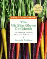 9781583335277-1583335277-The Oh She Glows Cookbook: Over 100 Vegan Recipes to Glow from the Inside Out