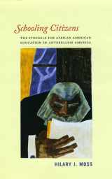 9780226542492-0226542491-Schooling Citizens: The Struggle for African American Education in Antebellum America
