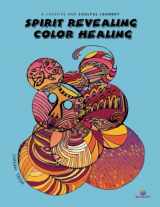 9780997029635-0997029633-Spirit Revealing Color Healing: A Creative and Soulful Journey
