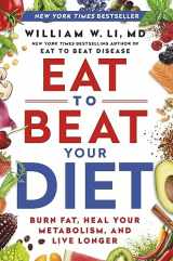 9781538753903-1538753901-Eat to Beat Your Diet: Burn Fat, Heal Your Metabolism, and Live Longer