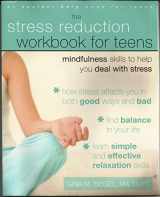9781572246973-1572246979-The Stress Reduction Workbook for Teens: Mindfulness Skills to Help You Deal with Stress