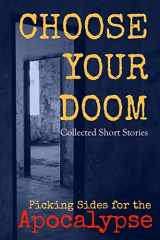 9781985831612-1985831619-Choose Your Doom: Collected Short Stories (Picking Sides for the Apocalypse)