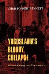 9780814712887-0814712886-Yugoslavia's Bloody Collapse: Causes, Course and Consequences