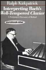 9780300030587-0300030584-Interpreting Bach's Well-Tempered Clavier: A Performer`s Discourse of Method
