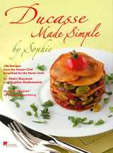 9782848440422-2848440422-Ducasse Made Simple by Sophie: 100 Recipes from the Master Chef Simplified for the Home Cook