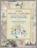 9781551522166-1551522160-The Geist Atlas Of Canada: Meat Maps and Other Strange Cartograhies