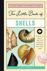9781638190073-1638190070-The Little Book of Shells: A Guide to Shells and the Amazing Creatures Who Make Them (Little Library of Natural History, 5)
