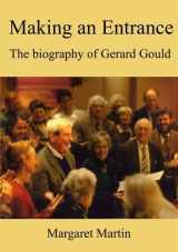 9780953845514-0953845516-Making an Entrance: The Biography of Gerard Gould