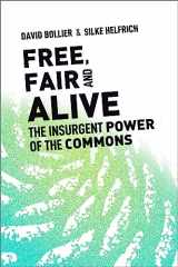 9780865719217-0865719217-Free, Fair, and Alive: The Insurgent Power of the Commons