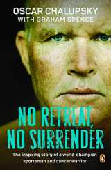 9781776390205-1776390202-No Retreat, No Surrender: The inspiring story of a world-champion sportsman and cancer warrior