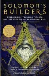 9781569755792-1569755795-Solomon's Builders: Freemasons, Founding Fathers and the Secrets of Washington D.C.