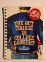 9780910963008-0910963002-Gut Course in College Cookery: A Complete Guide to Eating Right on Just Three Dollars a Day
