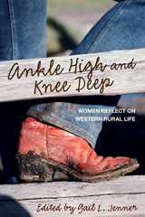 9780762792115-0762792116-Ankle High and Knee Deep: Women Reflect On Western Rural Life