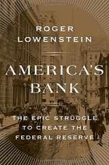 9781594205491-1594205493-America's Bank: The Epic Struggle to Create the Federal Reserve