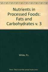 9780884160137-0884160130-Nutrients in Processed Foods: Fats and Carbohydrates v. 3