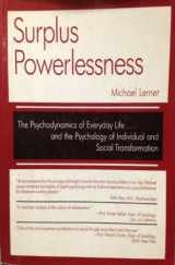 9780935933024-0935933026-Surplus powerlessness: The psychodynamics of everyday life-- and the psychology of individual and social transformation