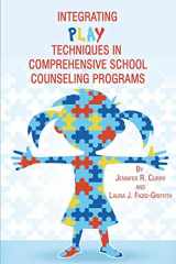 9781623963040-1623963044-Integrating Play Techniques in Comprehensive School Counseling Programs (NA)