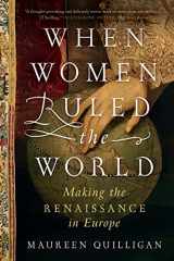 9781324092377-1324092378-When Women Ruled the World: Making the Renaissance in Europe
