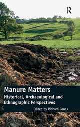 9780754669883-0754669882-Manure Matters: Historical, Archaeological and Ethnographic Perspectives