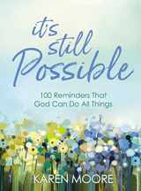 9781400222353-1400222354-It's Still Possible: 100 Reminders That God Can Do All Things