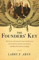 9781595555762-1595555765-The Founders' Key: The Divine and Natural Connection Between the Declaration and the Constitution and What We Risk by Losing It