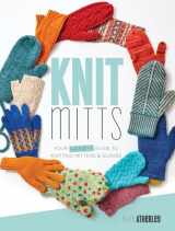9781632504920-1632504928-Knit Mitts: Your Hand-y Guide to Knitting Mittens & Gloves